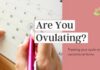 Are You Ovulating Every Month