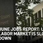 June jobs report: U.S. labor market is slowing down